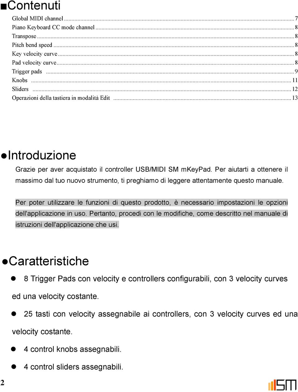 Per aiutarti a ottenere il massimo dal tuo nuovo strumento, ti preghiamo di leggere attentamente questo manuale.