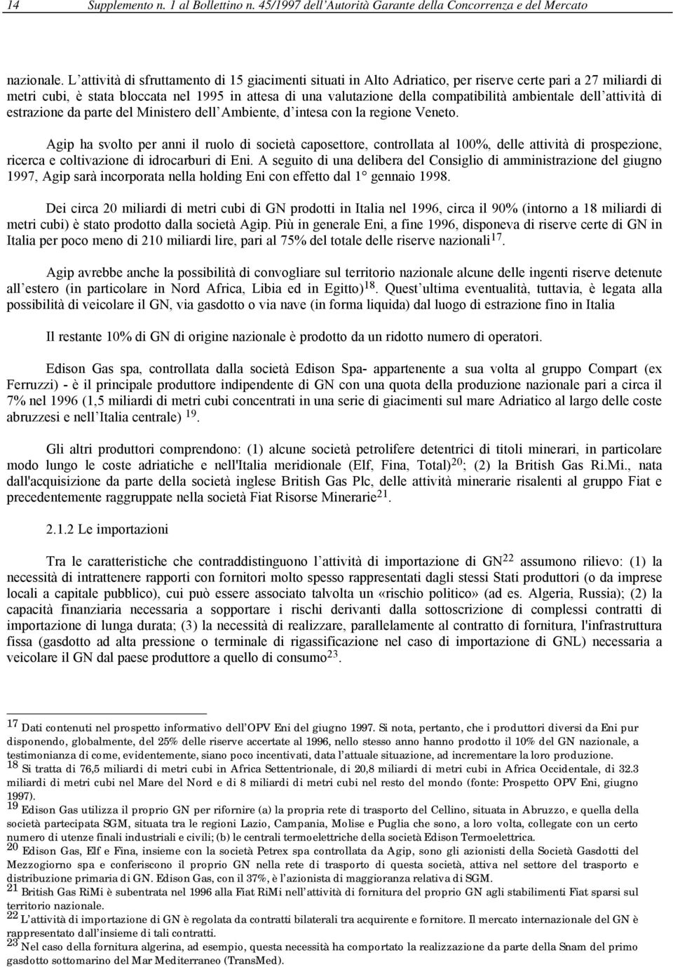 ambientale dell attività di estrazione da parte del Ministero dell Ambiente, d intesa con la regione Veneto.