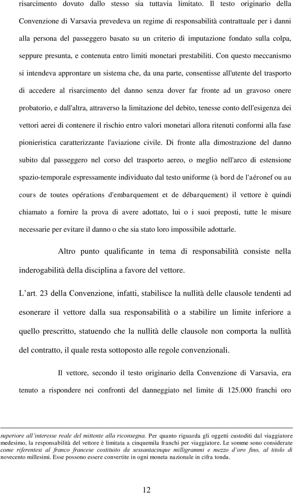 seppure presunta, e contenuta entro limiti monetari prestabiliti.