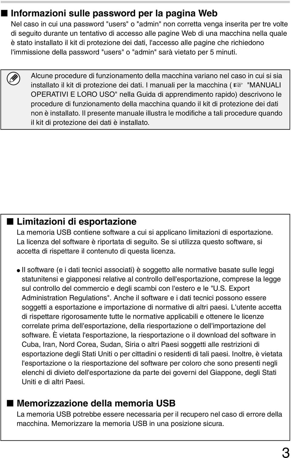 Alcune procedure di funzionamento della macchina variano nel caso in cui si sia installato il kit di protezione dei dati.