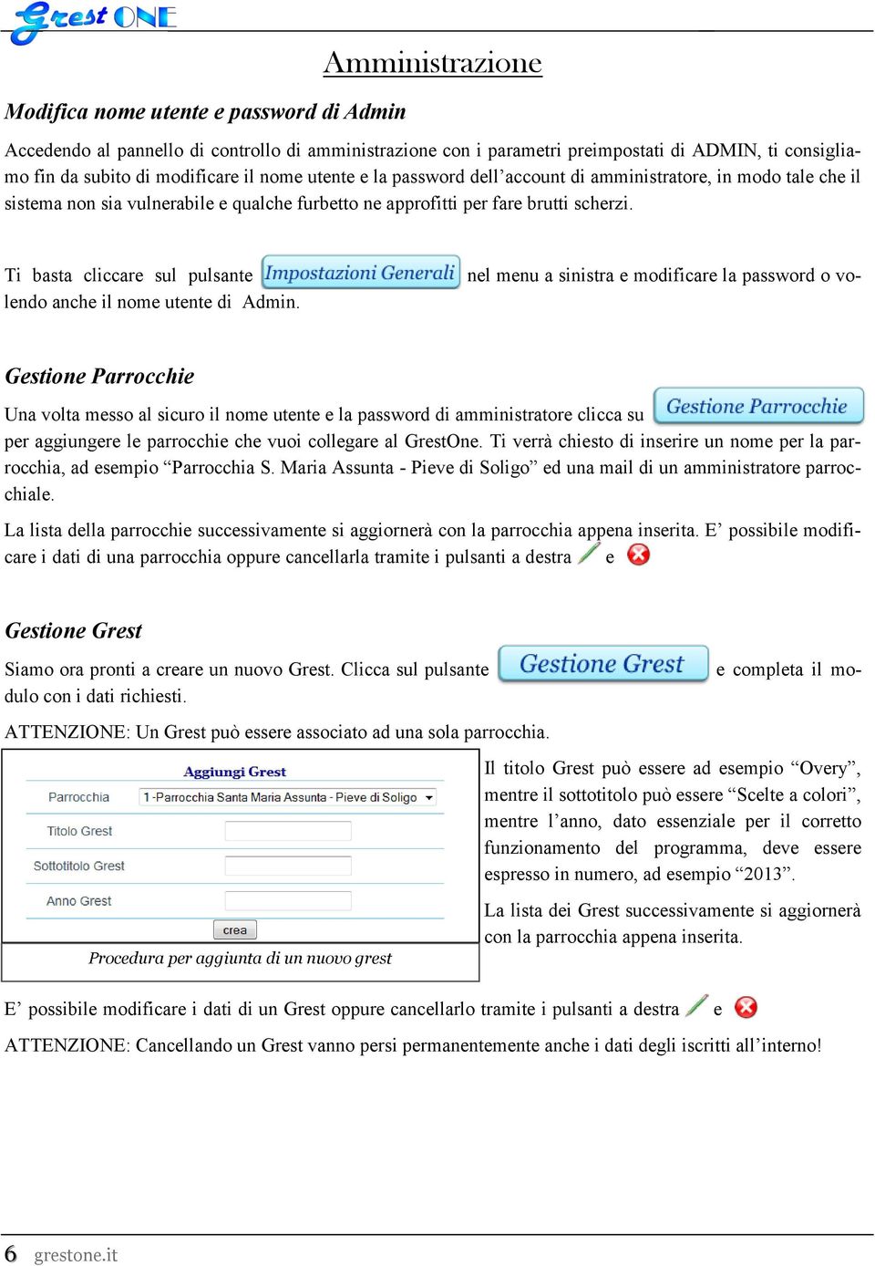 nel menu a sinistra e modificare la password o vo- Ti basta cliccare sul pulsante lendo anche il nome utente di Admin.