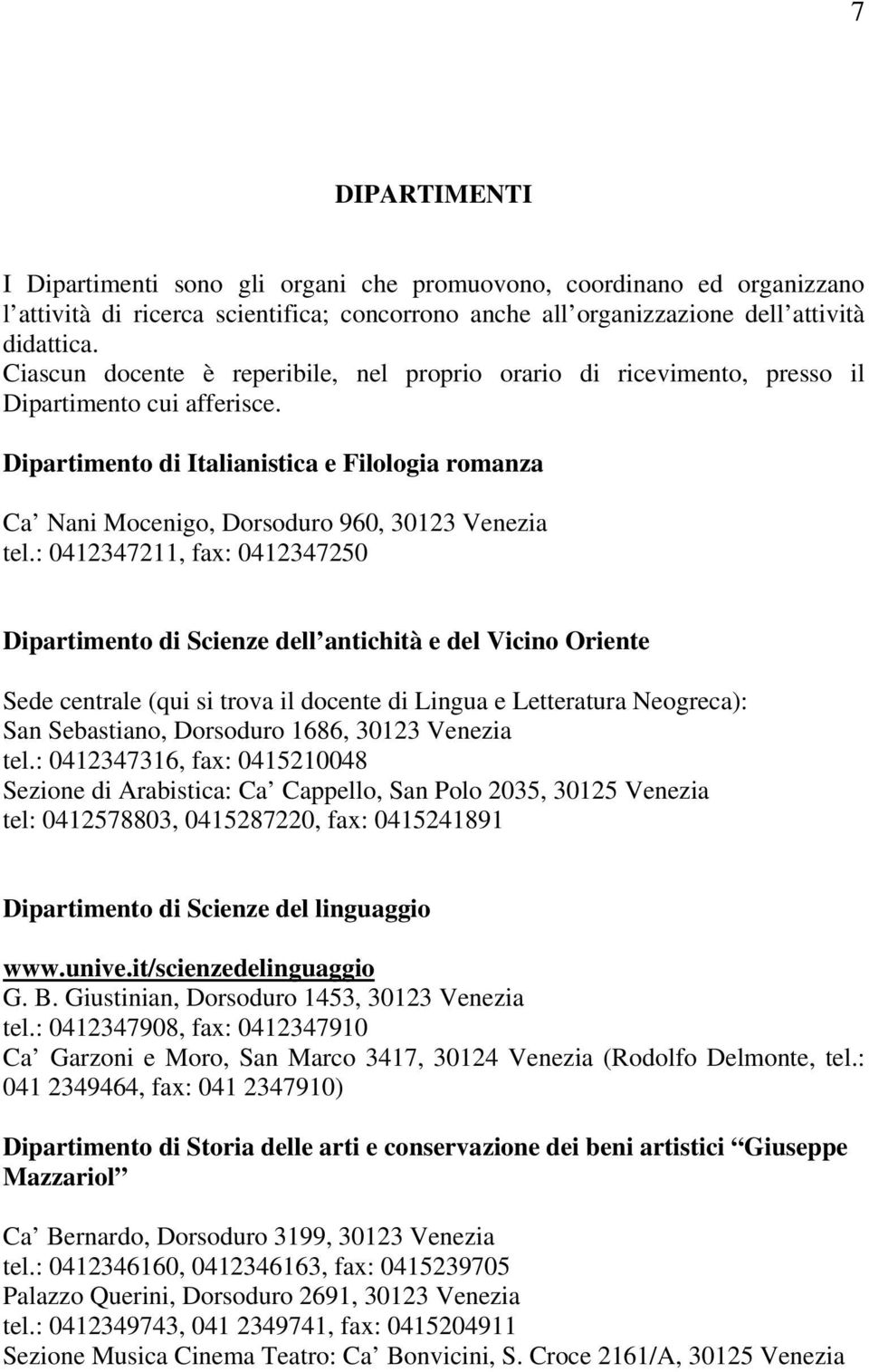 Dipartimento di Italianistica e Filologia romanza Ca Nani Mocenigo, Dorsoduro 960, 30123 Venezia tel.