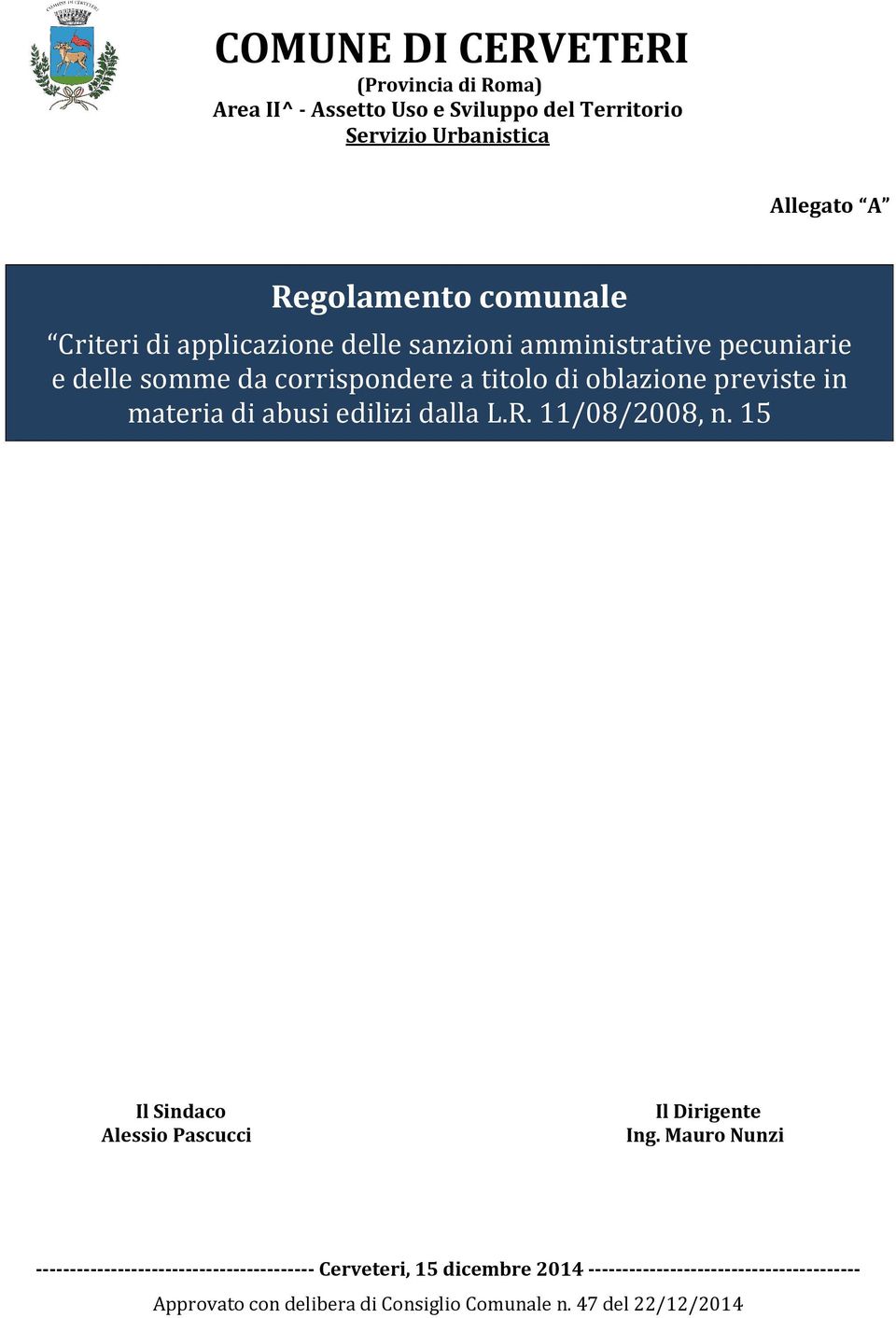 materia di abusi edilizi dalla L.R. 11/08/2008, n. 15 Il Sindaco Alessio Pascucci Il Dirigente Ing.