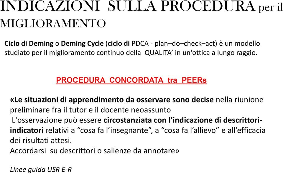 PROCEDURA CONCORDATA tra PEERs «Le situazioni di apprendimento da osservare sono decise nella riunione preliminare fra il tutor e il docente neoassunto