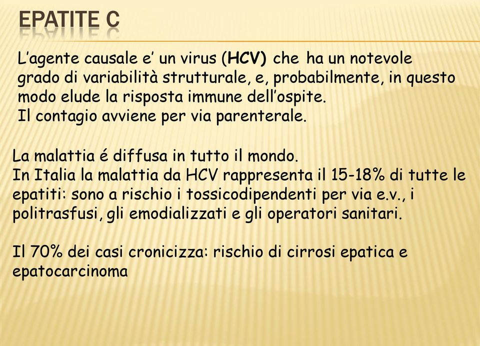 In Italia la malattia da HCV rappresenta il 15-18% di tutte le epatiti: sono a rischio i tossicodipendenti per vi