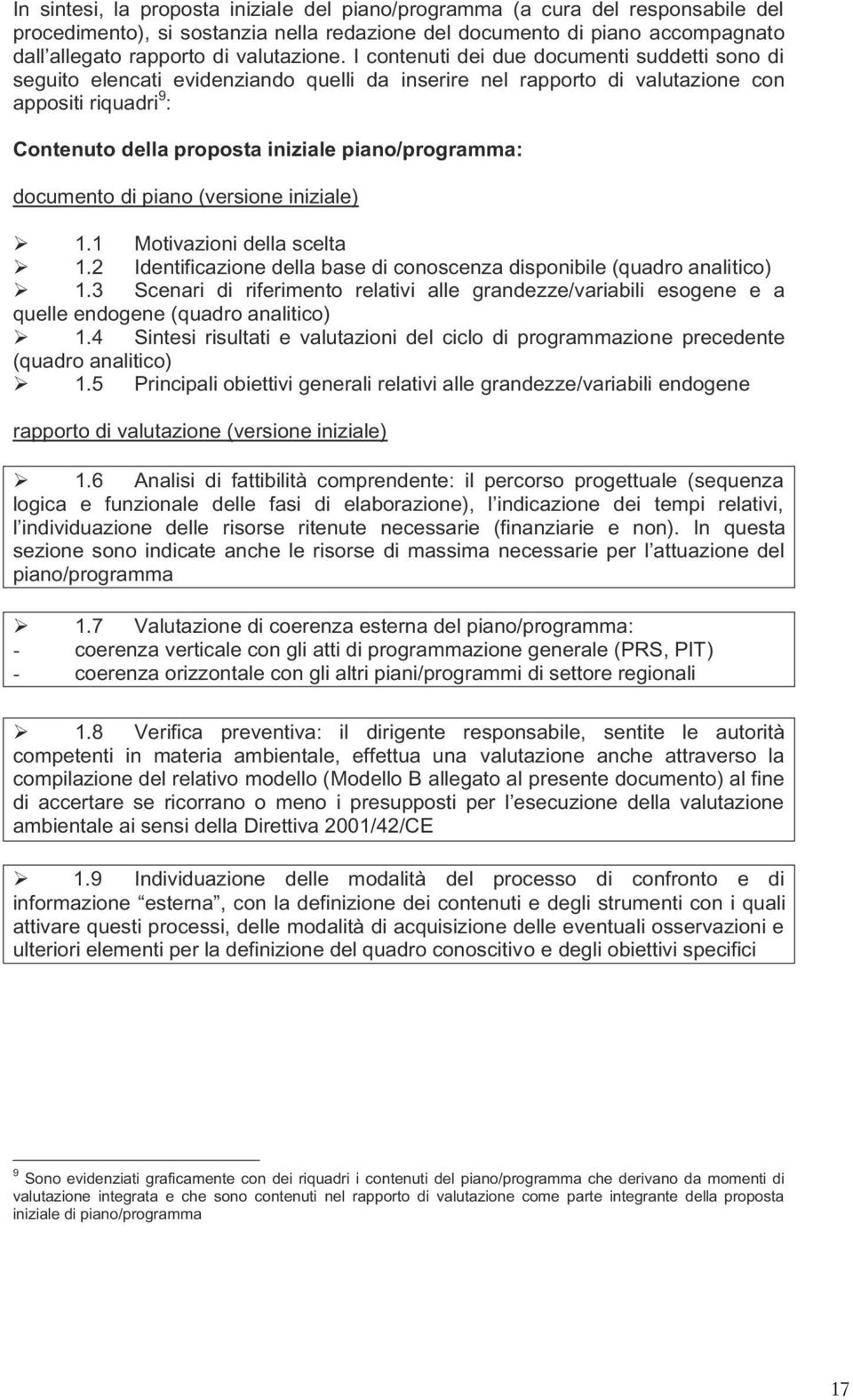 piano/programma: documento di piano (versione iniziale) 1.1 Motivazioni della scelta 1.2 Identificazione della base di conoscenza disponibile (quadro analitico) 1.