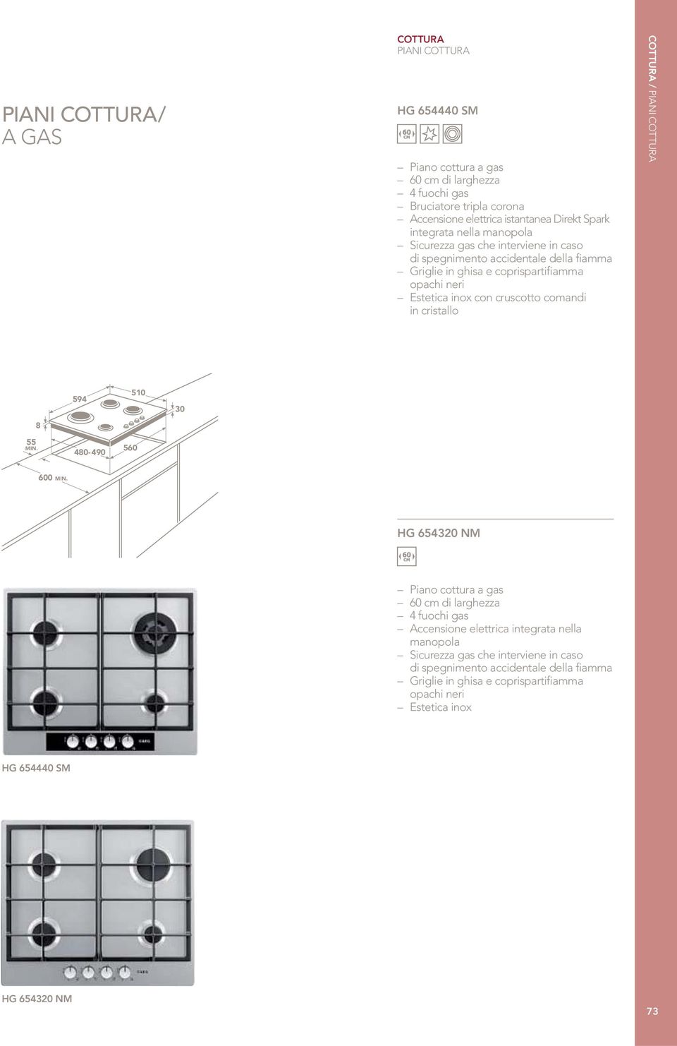 comandi in cristallo COTTURA / 8 55 594 480-490 560 510 30 600 HG 654320 NM Piano cottura a gas 60 cm di larghezza 4 fuochi gas Accensione elettrica integrata nella