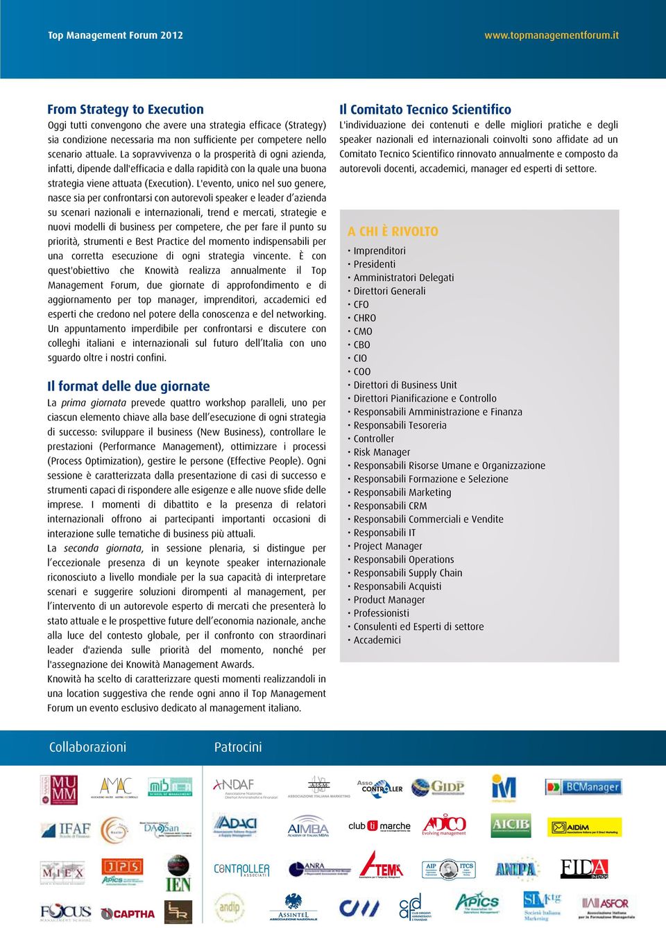 La sopravvivenza o la prosperità di ogni azienda, infatti, dipende dall'efficacia e dalla rapidità con la quale una buona strategia viene attuata (Execution).