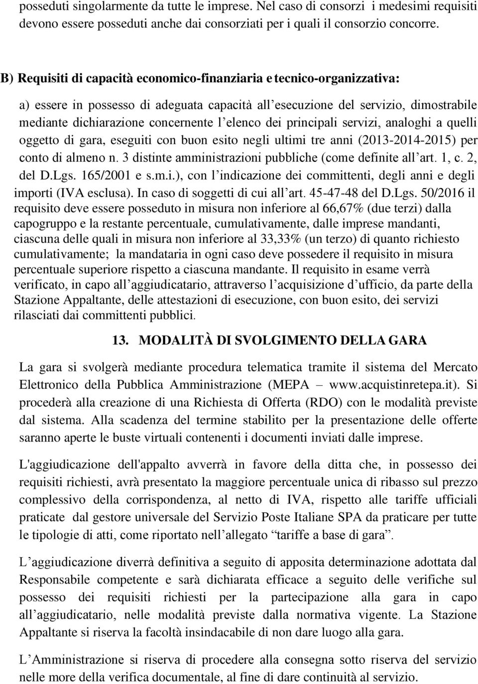 elenco dei principali servizi, analoghi a quelli oggetto di gara, eseguiti con buon esito negli ultimi tre anni (2013-2014-2015) per conto di almeno n.