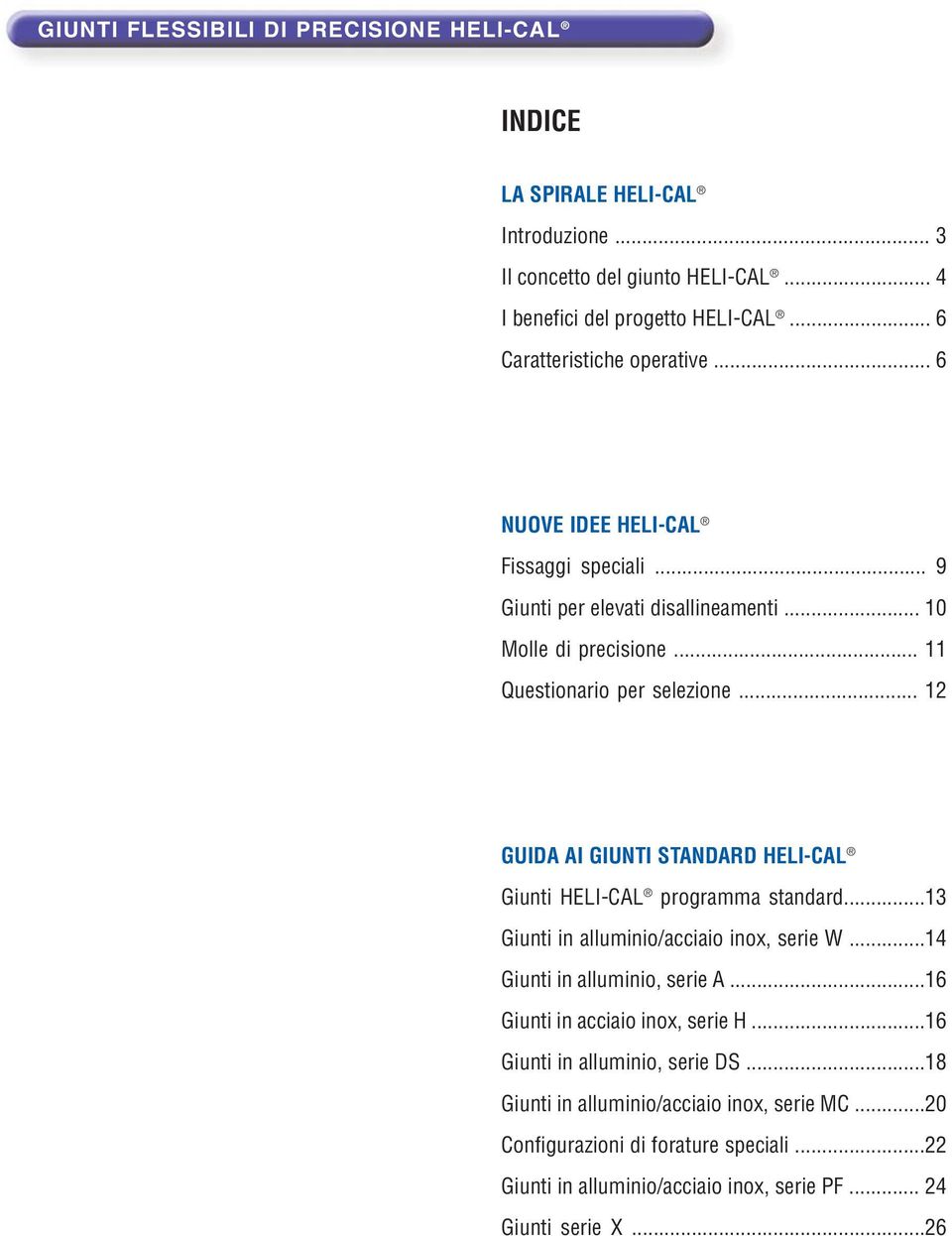 .. GUIA AI GIUNTI STANAR HEI-CA Giunti HEI-CA programma standard...13 Giunti in alluminio/acciaio inox, serie W...14 Giunti in alluminio, serie A.