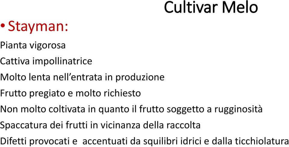 quanto il frutto soggetto a rugginosità Spaccatura dei frutti in vicinanza