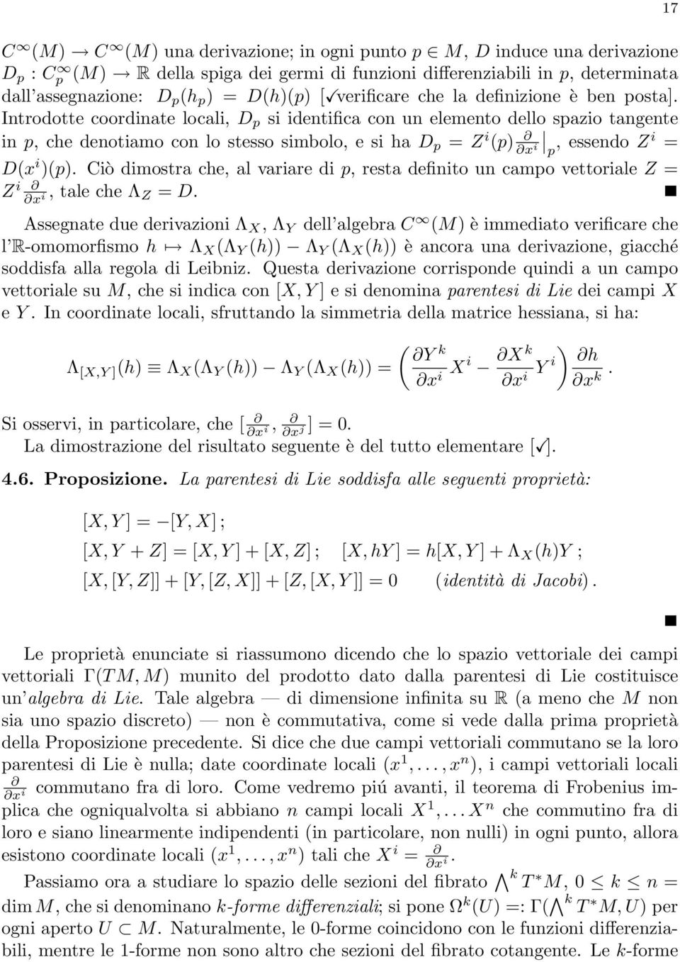 Introdotte coordinate locali, D p si identifica con un elemento dello spazio tangente in p, che denotiamo con lo stesso simbolo, e si ha D p = Z i (p) p x, essendo Z i = i D(x i )(p).