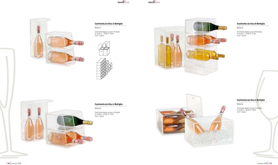 21,80 Suitable for different bottle shapes Modular system Different ways to storage Three different size: 2 / 4 / 6 bottles Suitable for different bottle shapes Cantinetta Acrilico 6