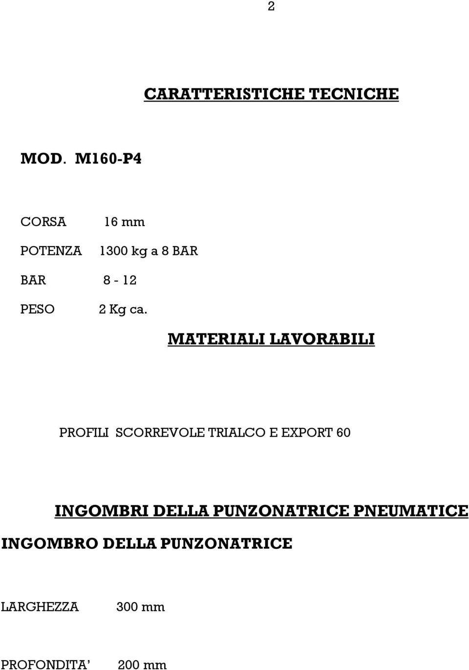 ca. MATERIALI LAVORABILI PROFILI SCORREVOLE TRIALCO E EXPORT 60