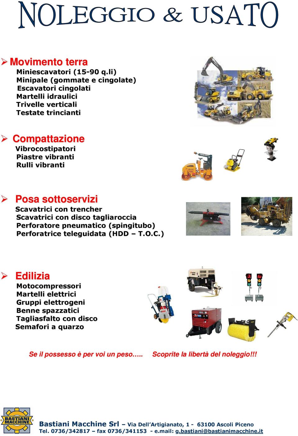 Vibrocostipatori Piastre vibranti Rulli vibranti Posa sottoservizi Scavatrici con trencher Scavatrici con disco tagliaroccia Perforatore