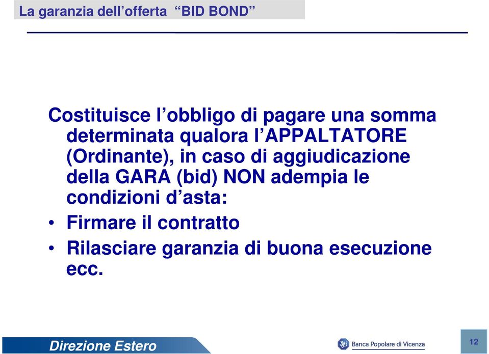 di aggiudicazione della GARA (bid) NON adempia le condizioni d