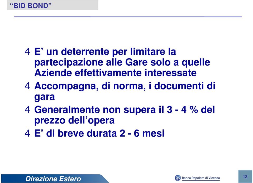 Accompagna, di norma, i documenti di gara 4 Generalmente non