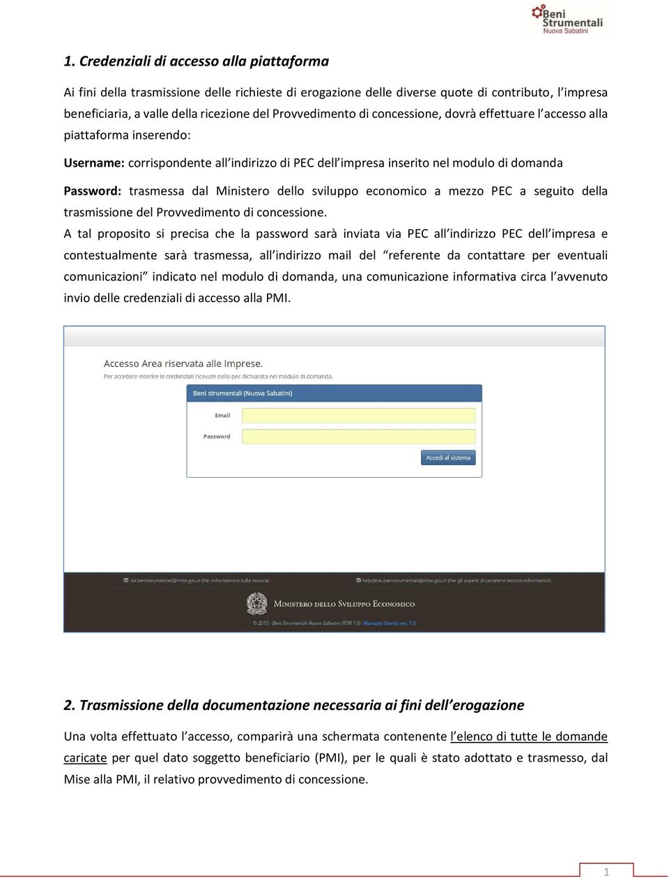 Ministero dello sviluppo economico a mezzo PEC a seguito della trasmissione del Provvedimento di concessione.