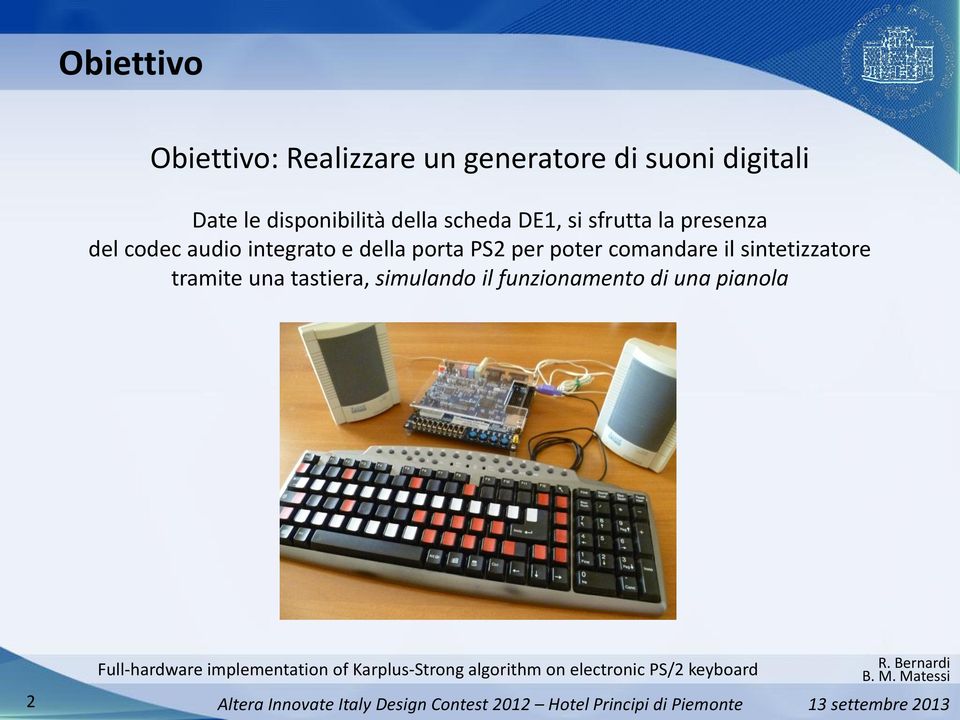 audio integrato e della porta PS2 per poter comandare il