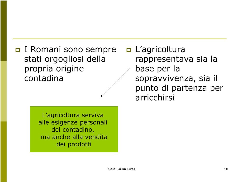 di partenza per arricchirsi L agricoltura serviva alle esigenze