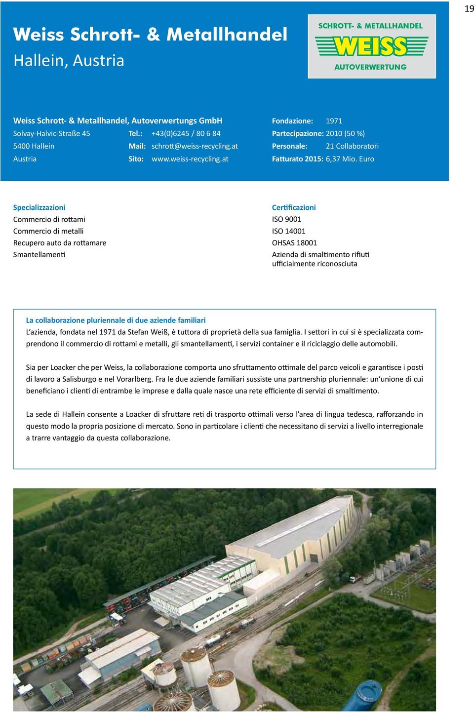 Euro Commercio di rottami Commercio di metalli Recupero auto da rottamare Smantellamenti Certificazioni ISO 9001 ISO 14001 OHSAS 18001 Azienda di smaltimento rifiuti ufficialmente riconosciuta La