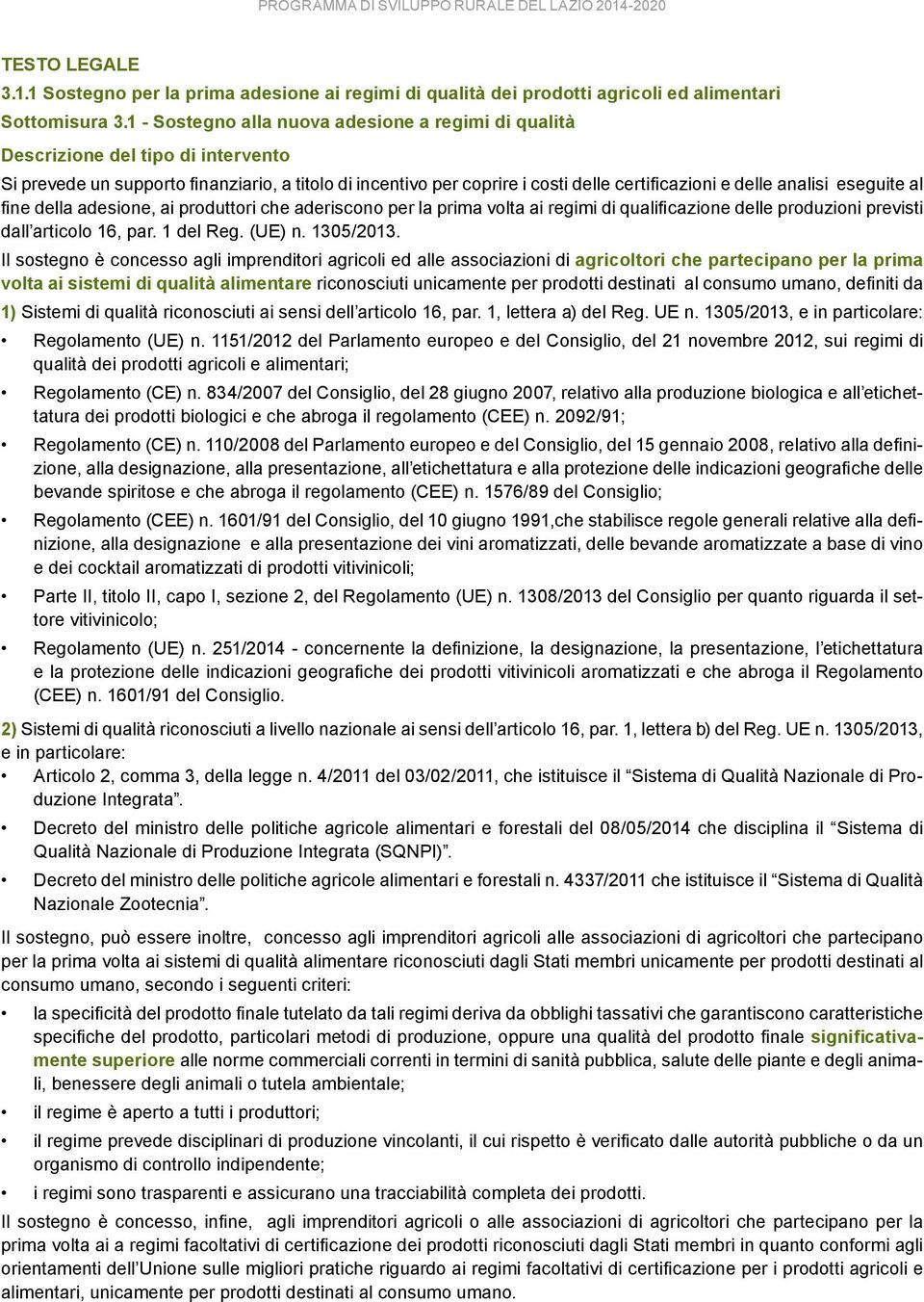 analisi eseguite al fine della adesione, ai produttori che aderiscono per la prima volta ai regimi di qualificazione delle produzioni previsti dall articolo 16, par. 1 del Reg. (UE) n. 1305/2013.