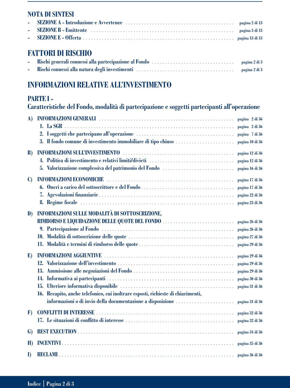 ............................... pagina 2 di 3 - Rischi connessi alla natura degli investimenti.