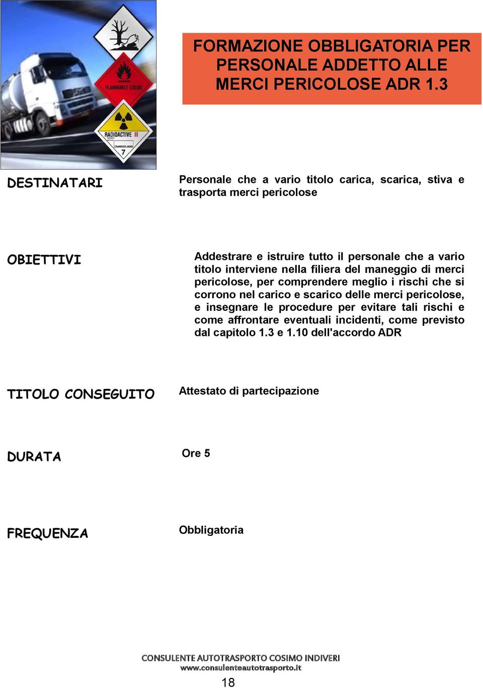 titolo interviene nella filiera del maneggio di merci pericolose, per comprendere meglio i rischi che si corrono nel carico e scarico