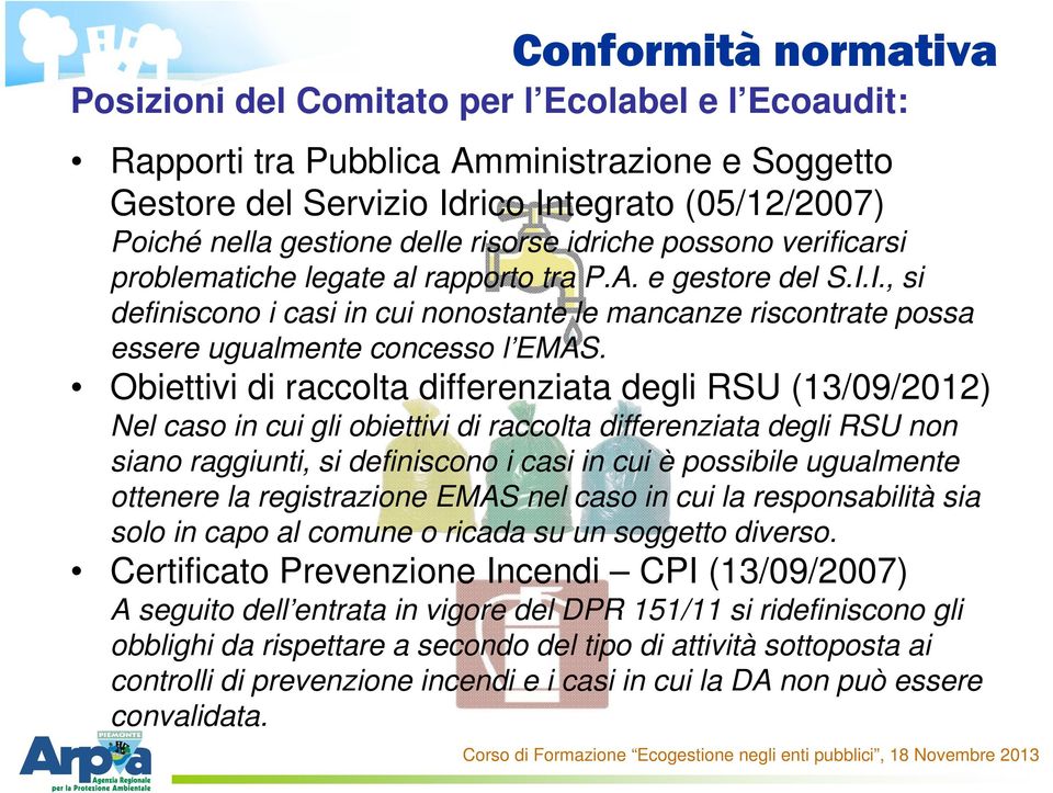 I., si definiscono i casi in cui nonostante le mancanze riscontrate possa essere ugualmente concesso l EMAS.