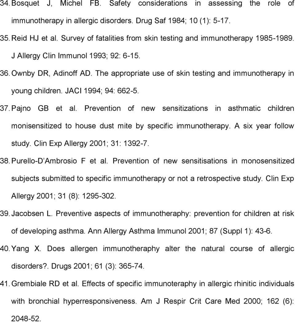 The appropriate use of skin testing and immunotherapy in young children. JACI 1994; 94: 662-5. 37. Pajno GB et al.