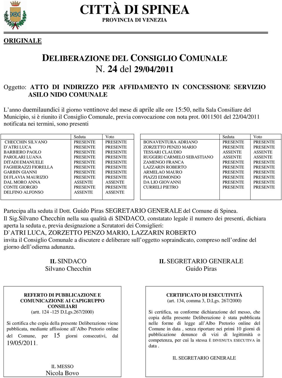 Consiliare del Municipio, si è riunito il Consiglio Comunale, previa convocazione con nota prot.