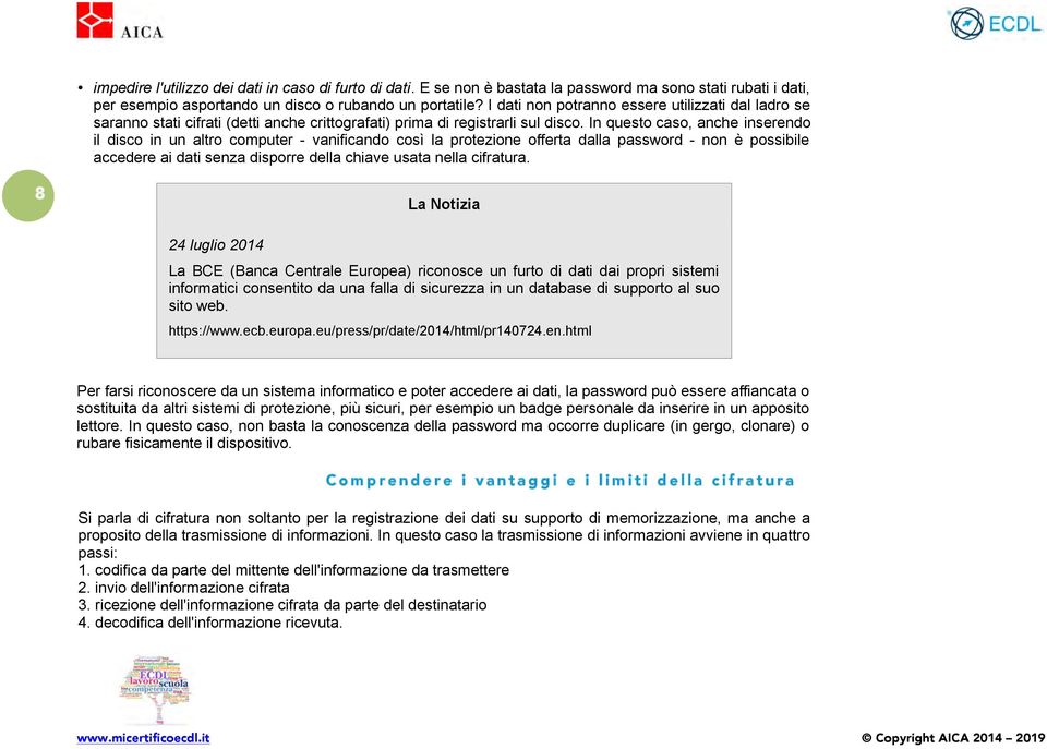 l'accesso ai soli utenti registrati hanno la responsabilità della non vulgazione della stessa.