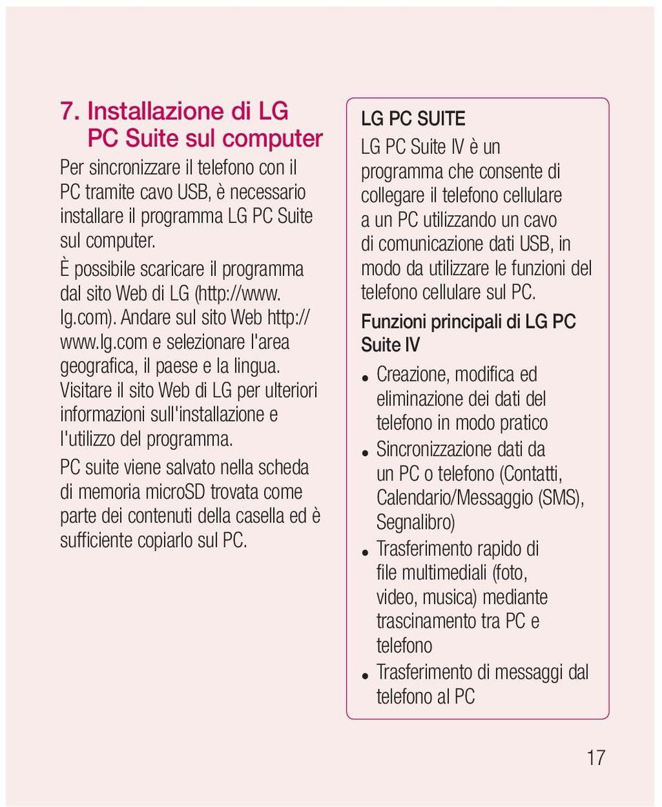 Visitare il sito Web di LG per ulteriori informazioni sull'installazione e l'utilizzo del programma.