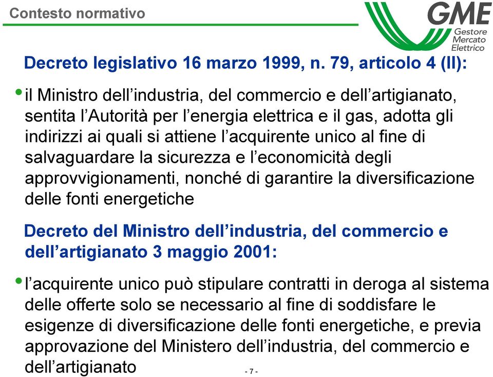 acquirente unico al fine di salvaguardare la sicurezza e l economicità degli approvvigionamenti, nonché di garantire la diversificazione delle fonti energetiche Decreto del Ministro dell