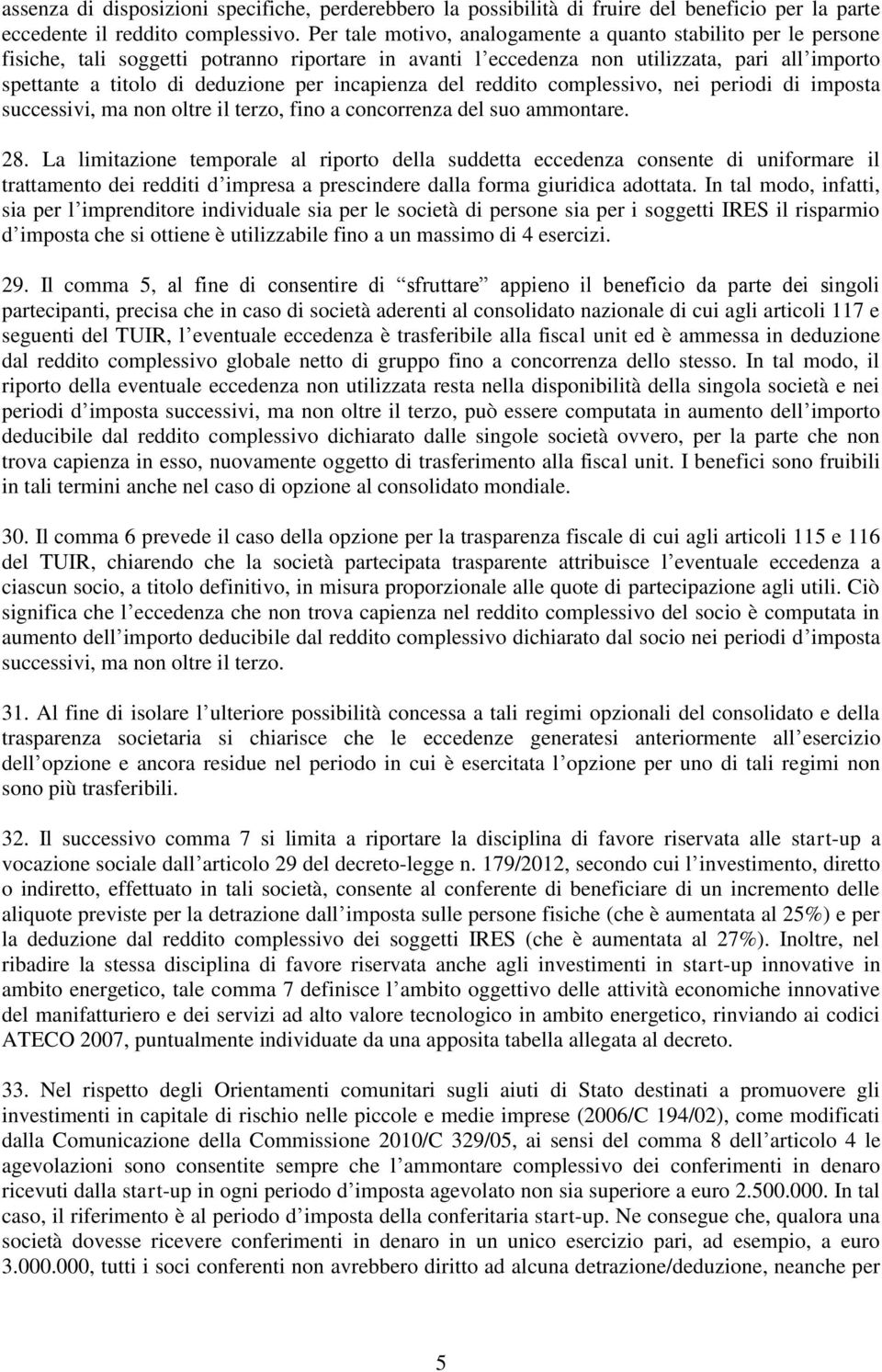 incapienza del reddito complessivo, nei periodi di imposta successivi, ma non oltre il terzo, fino a concorrenza del suo ammontare. 28.