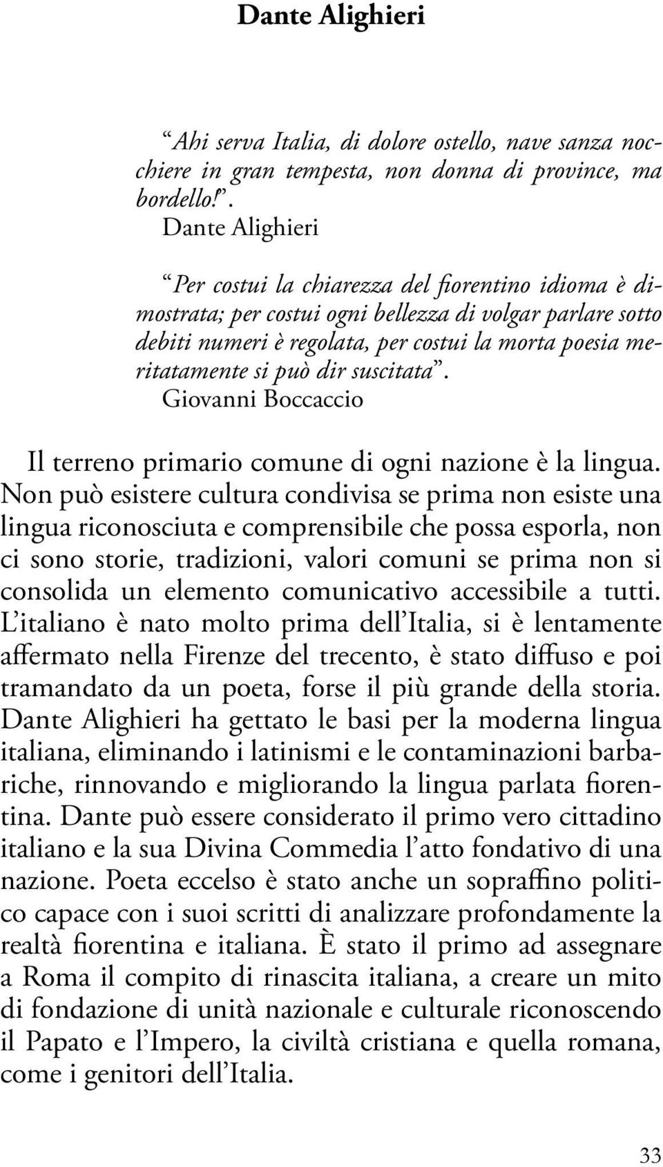 può dir suscitata. Giovanni Boccaccio Il terreno primario comune di ogni nazione è la lingua.