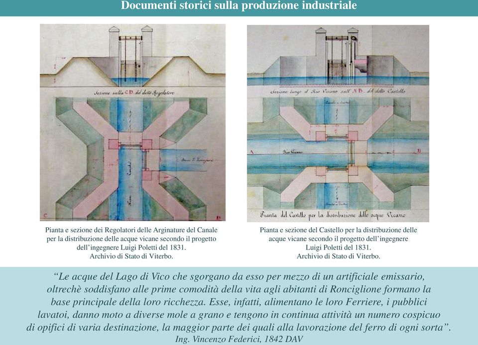 Pianta e sezione del Castello per la distribuzione delle acque vicane secondo il progetto dell ingegnere Luigi Poletti del  Le acque del Lago di Vico che sgorgano da esso per mezzo di un artificiale