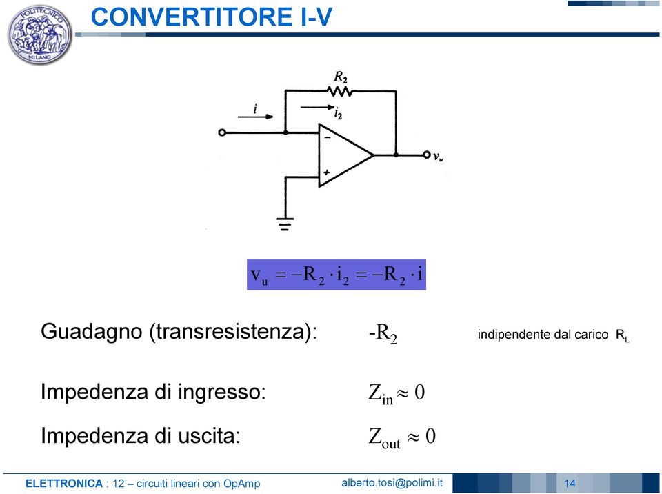 ingresso: Z in 0 Impedenza di uscita: Z out 0