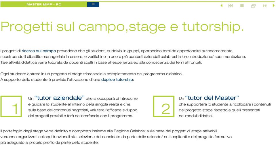 aziedali calabresi la loro itroduzioe/ sperimetazioe. Tale attività didattica verrà tutorata da doceti scelti i base all esperieza ed alla coosceza dei temi affrotati.