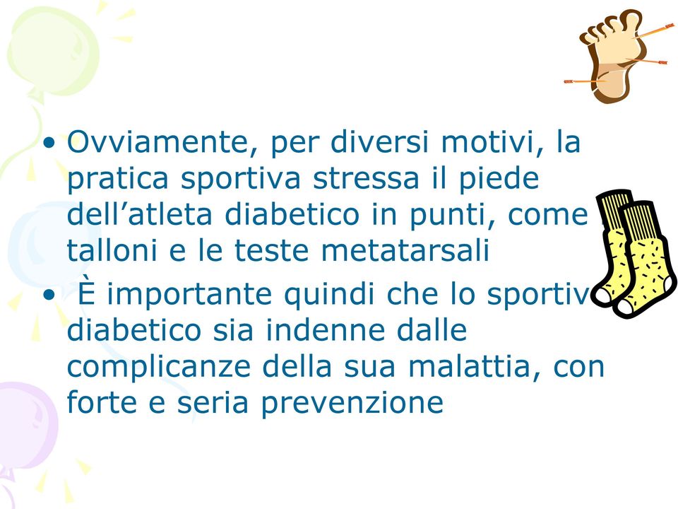 metatarsali È importante quindi che lo sportivo diabetico sia