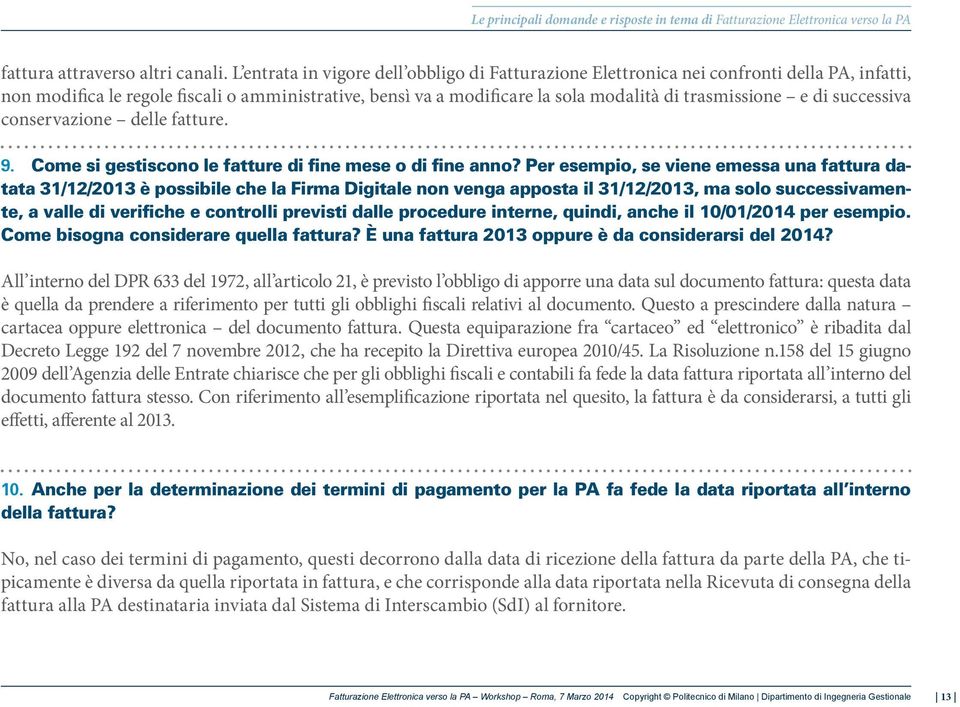 di successiva conservazione delle fatture. 9. Come si gestiscono le fatture di fine mese o di fine anno?