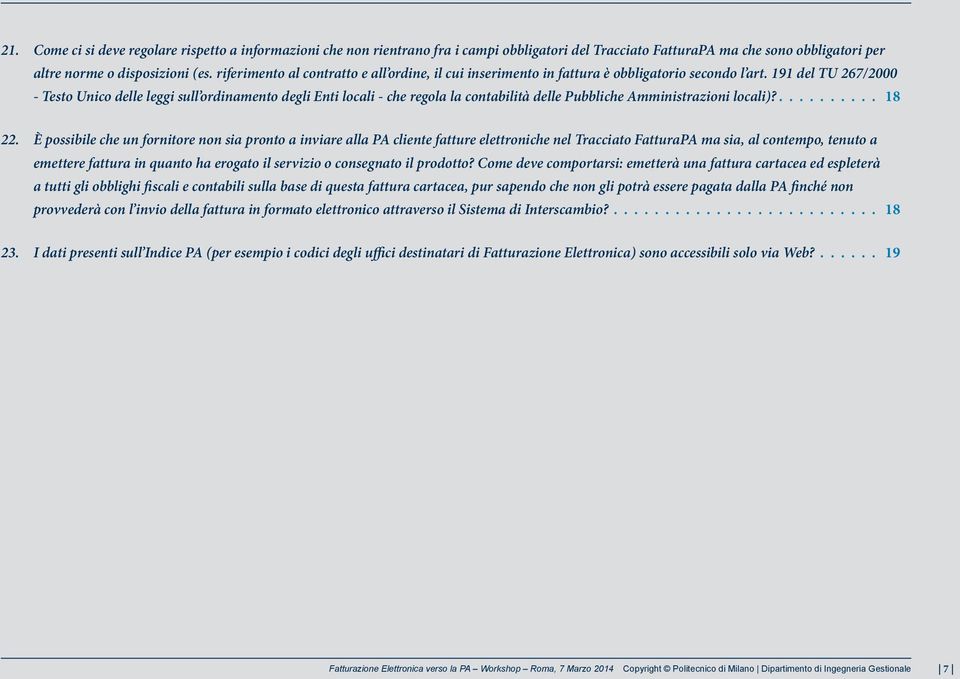 191 del TU 267/2000 - Testo Unico delle leggi sull ordinamento degli Enti locali - che regola la contabilità delle Pubbliche Amministrazioni locali)?.......... 18 22.