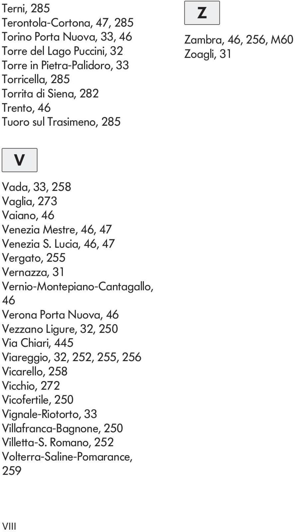 uci, 46, 47 Vergt, 255 Vernzz, 31 Verni-Mntepin-ntgll, 46 Vern Prt Nuv, 46 Vezzn igure, 32, 250 Vi hiri, 445 Vireggi, 32, 252,