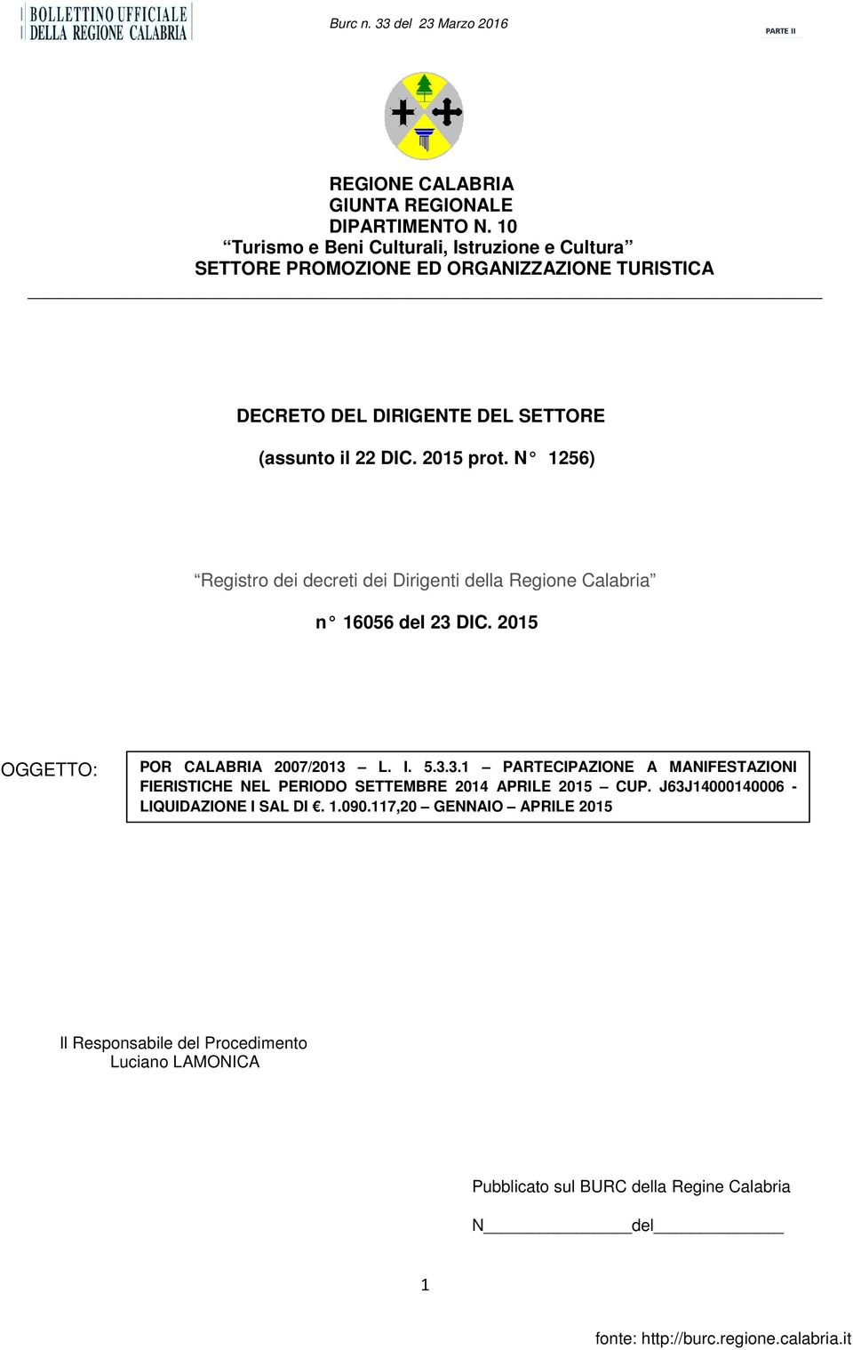2015 prot. N 1256) Registro dei decreti dei Dirigenti della Regione Calabria n 16056 del 23 