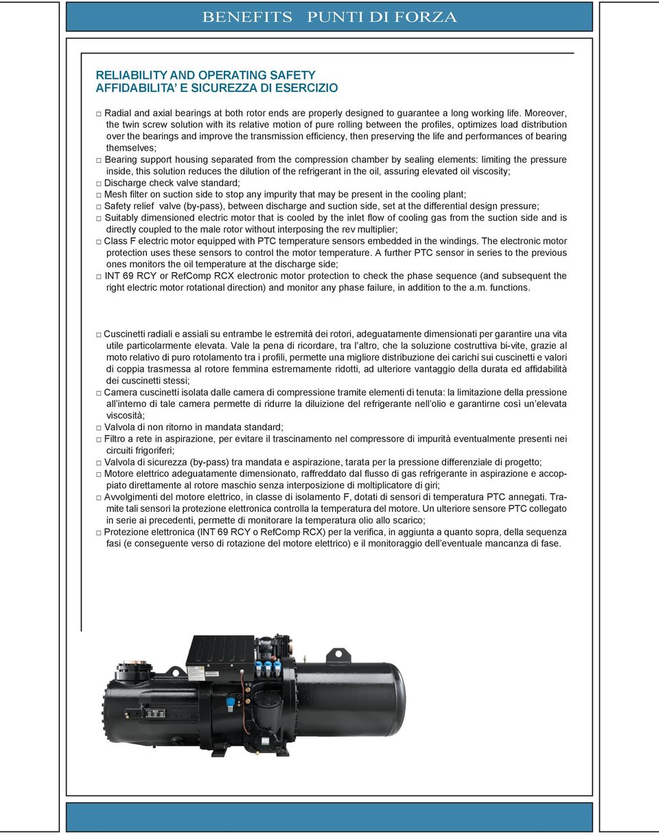 the life and performances of bearing themselves; Bearing support housing separated from the compression chamber by sealing elements: limiting the pressure inside, this solution reduces the dilution