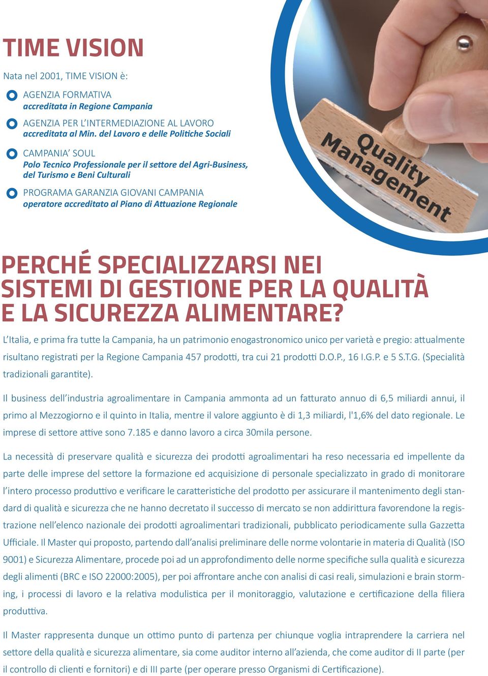 al Piano di Attuazione Regionale PERCHÉ SPECIALIZZARSI NEI SISTEMI DI GESTIONE PER LA QUALITÀ E LA SICUREZZA ALIMENTARE?