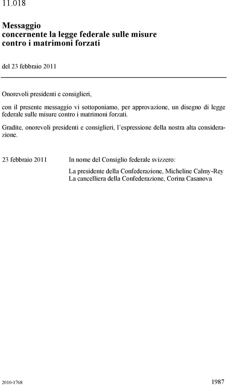 forzati. Gradite, onorevoli presidenti e consiglieri, l espressione della nostra alta considerazione.