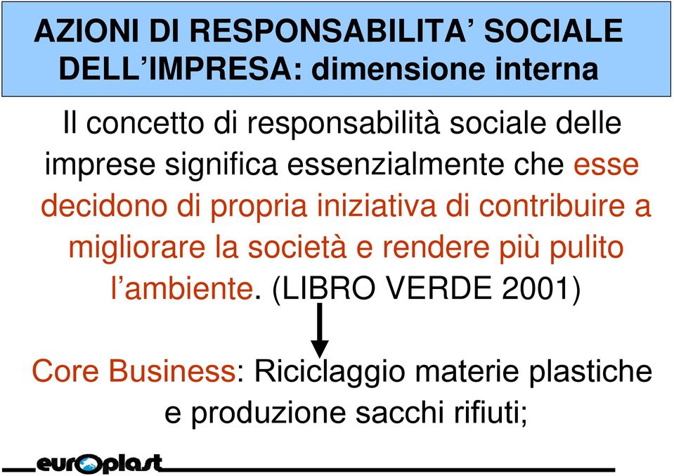 propria iniziativa di contribuire a migliorare la società e rendere più pulito l