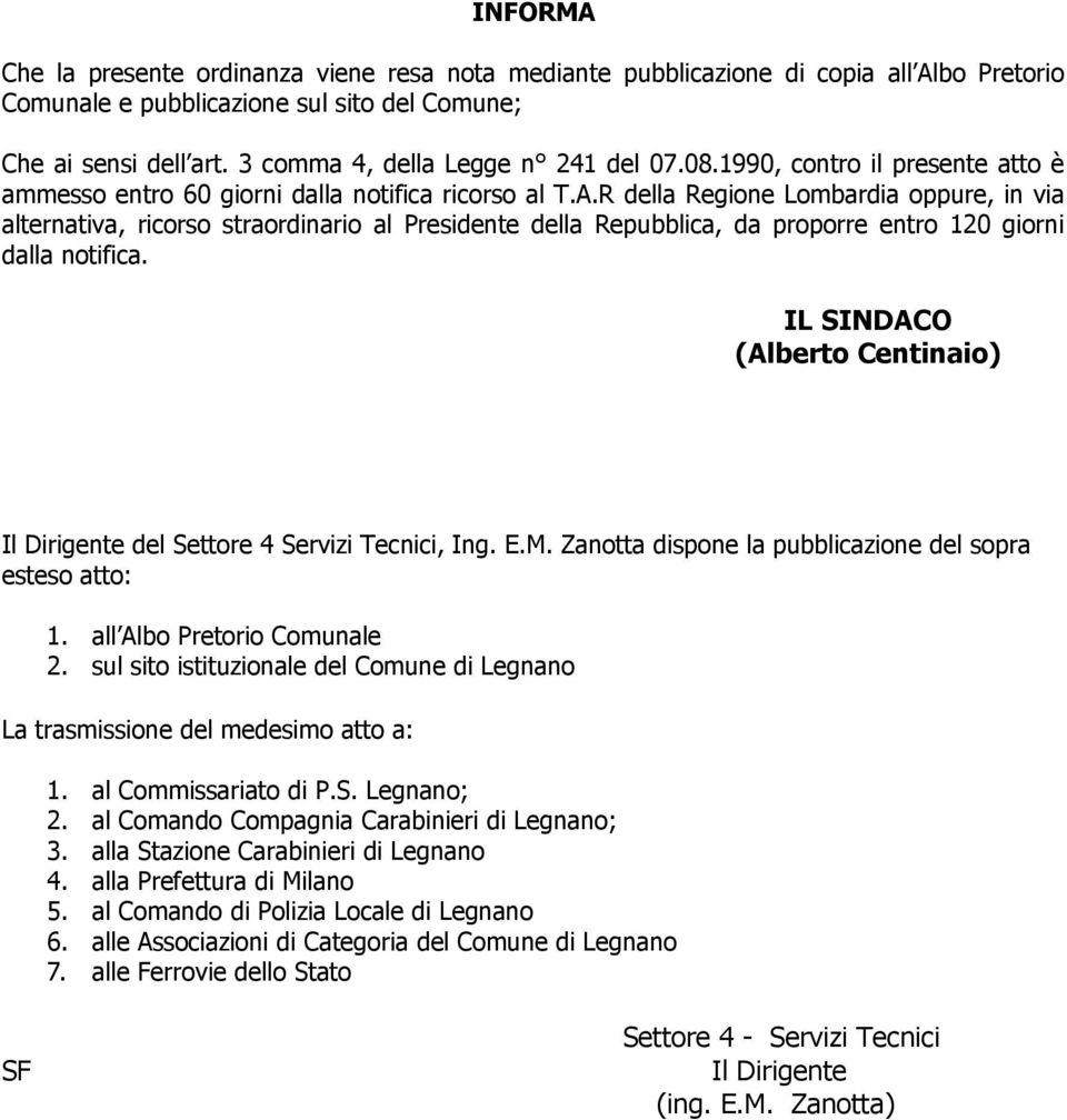 R della Regione Lombardia oppure, in via alternativa, ricorso straordinario al Presidente della Repubblica, da proporre entro 120 giorni dalla notifica.