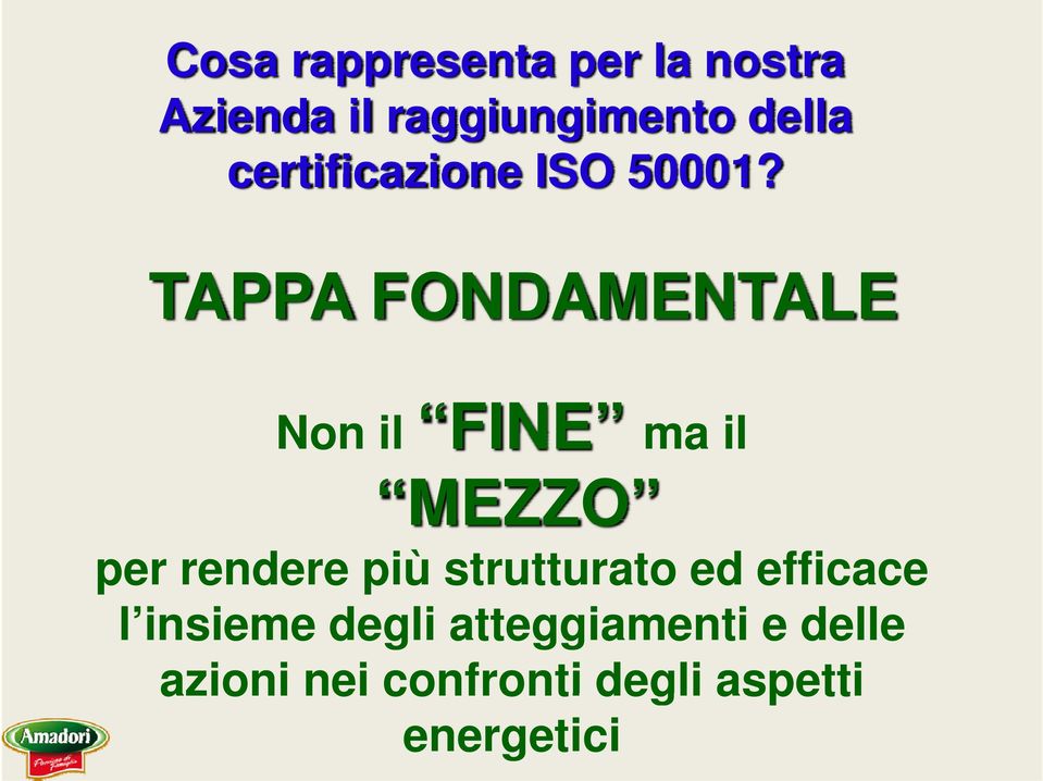 TAPPA FONDAMENTALE Non il FINE ma il MEZZO per rendere più